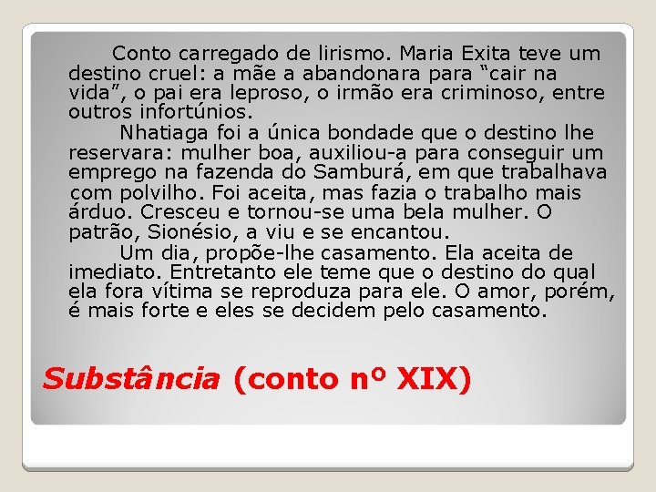 Conto carregado de lirismo. Maria Exita teve um destino cruel: a mãe a abandonara