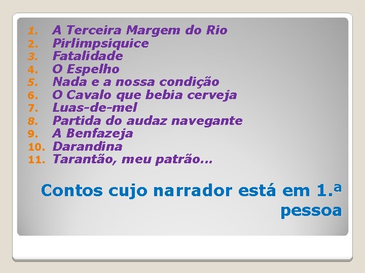 1. 2. 3. 4. 5. 6. 7. 8. 9. 10. 11. A Terceira Margem