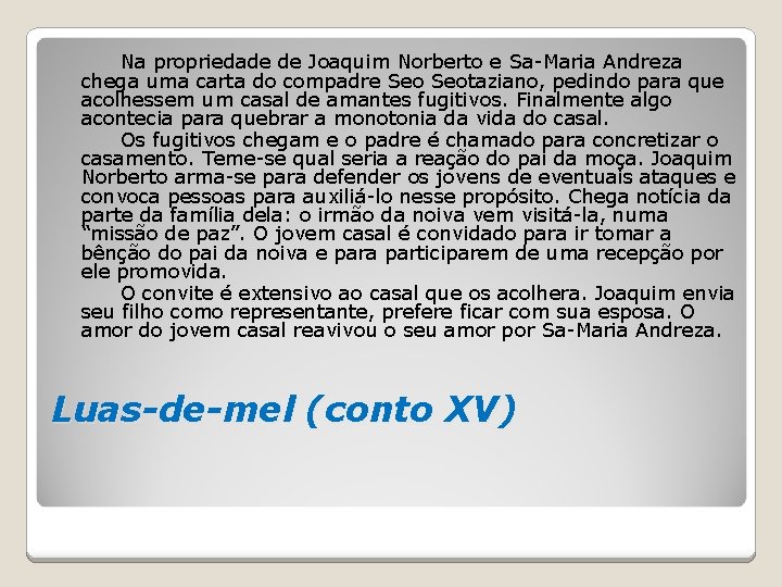 Na propriedade de Joaquim Norberto e Sa-Maria Andreza chega uma carta do compadre Seotaziano,