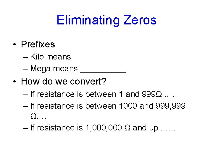 Eliminating Zeros • Prefixes – Kilo means ______ – Mega means _____ • How