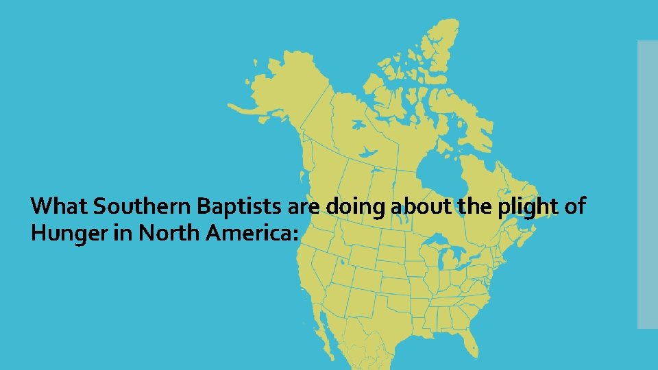 What Southern Baptists are doing about the plight of Hunger in North America: What Southern Baptists are doing about the plight of Hunger in North America: