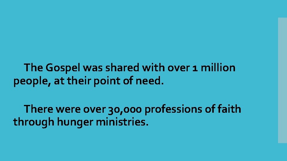 The Gospel was shared with over 1 million people, at their point of The Gospel was shared with over 1 million people, at their point of