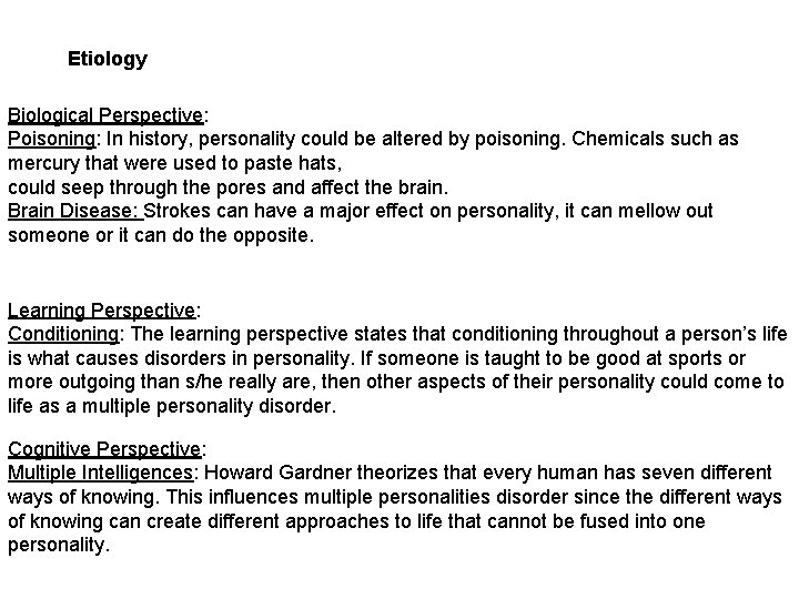 Etiology Biological Perspective: Poisoning: In history, personality could be altered by poisoning. Chemicals such