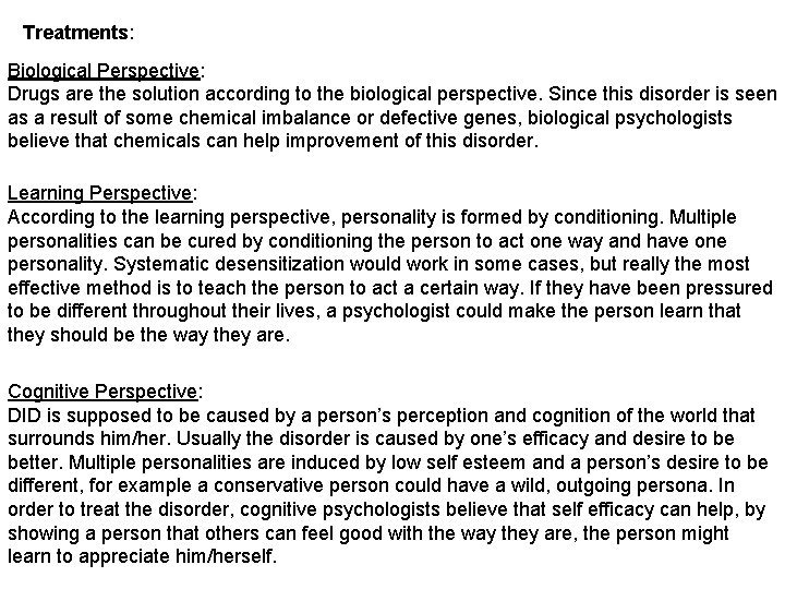 Treatments: Biological Perspective: Drugs are the solution according to the biological perspective. Since this