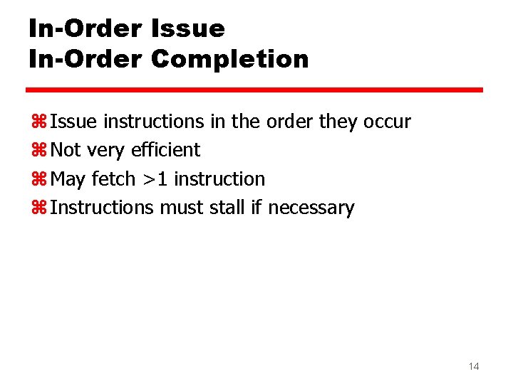 In-Order Issue In-Order Completion z Issue instructions in the order they occur z Not
