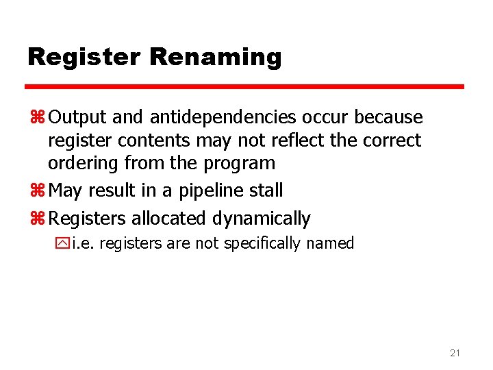 Register Renaming z Output and antidependencies occur because register contents may not reflect the