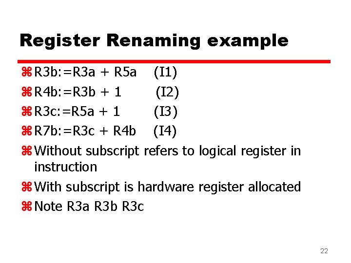 Register Renaming example z R 3 b: =R 3 a + R 5 a