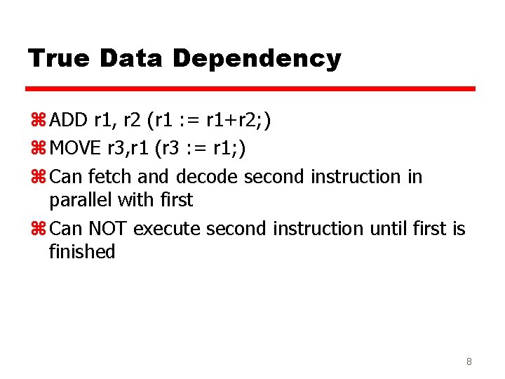 True Data Dependency z ADD r 1, r 2 (r 1 : = r