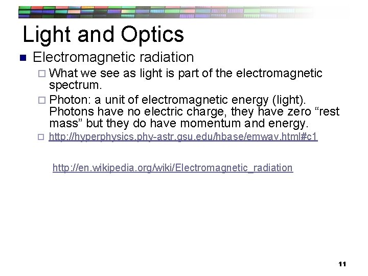 Light and Optics n Electromagnetic radiation ¨ What we see as light is part