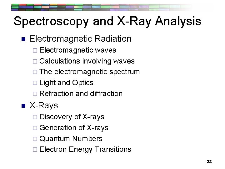 Spectroscopy and X-Ray Analysis n Electromagnetic Radiation ¨ Electromagnetic waves ¨ Calculations involving waves