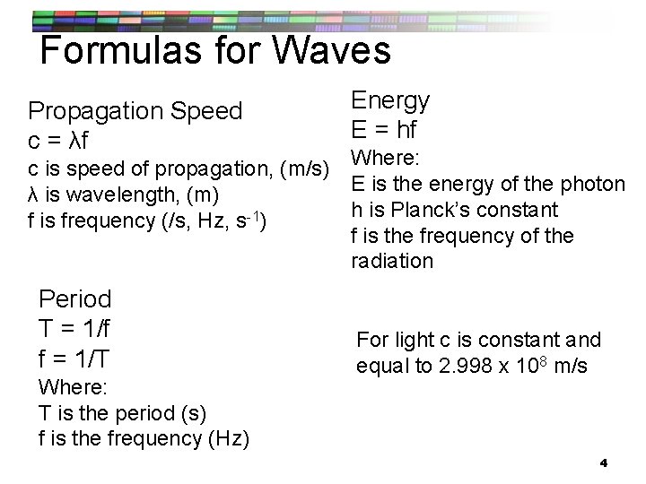 Formulas for Waves Propagation Speed c = λf Energy E = hf c is