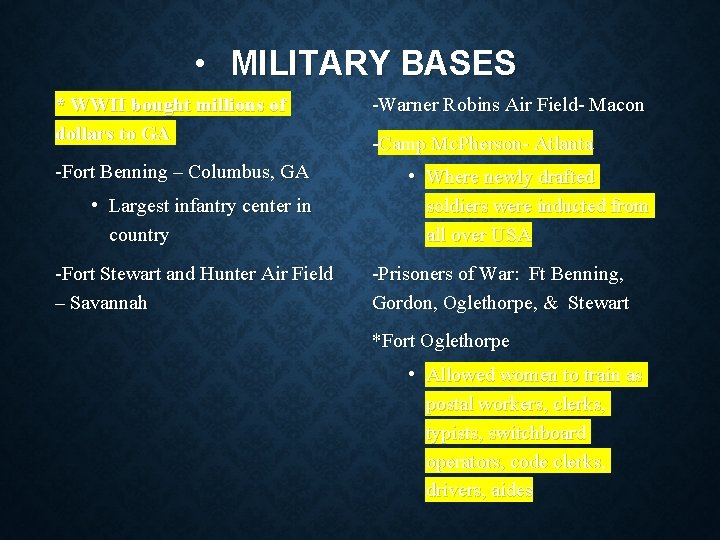  • MILITARY BASES * WWII bought millions of dollars to GA -Fort Benning