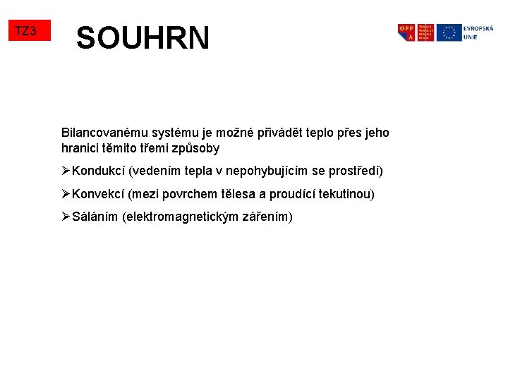 TZ 3 SOUHRN Bilancovanému systému je možné přivádět teplo přes jeho hranici těmito třemi