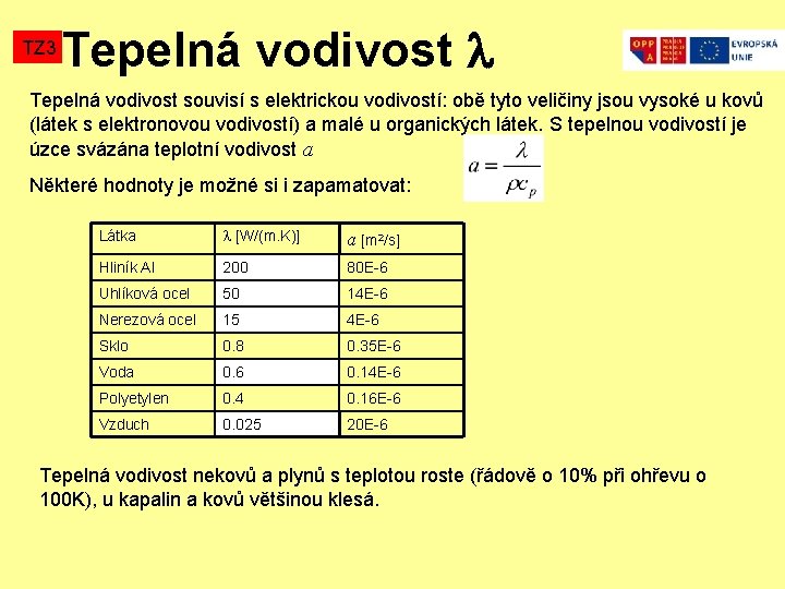 TZ 3 Tepelná vodivost souvisí s elektrickou vodivostí: obě tyto veličiny jsou vysoké u