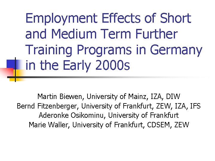 Employment Effects of Short and Medium Term Further Training Programs in Germany in the