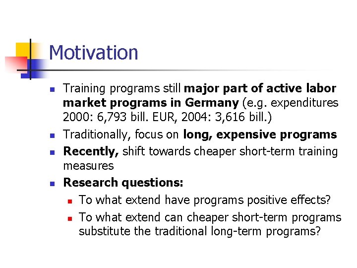 Motivation n n Training programs still major part of active labor market programs in