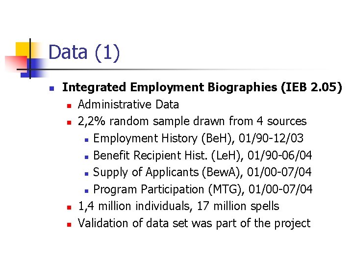 Data (1) n Integrated Employment Biographies (IEB 2. 05) n Administrative Data n 2,