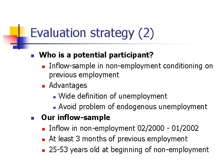 Evaluation strategy (2) n n Who is a potential participant? n Inflow-sample in non-employment