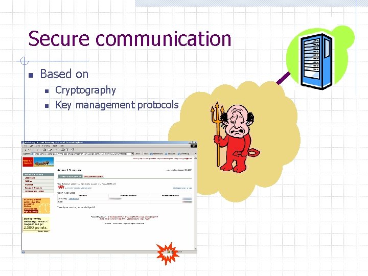 Secure communication n Based on n n Cryptography Key management protocols 