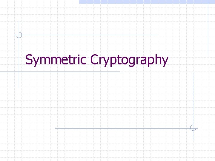 Symmetric Cryptography 