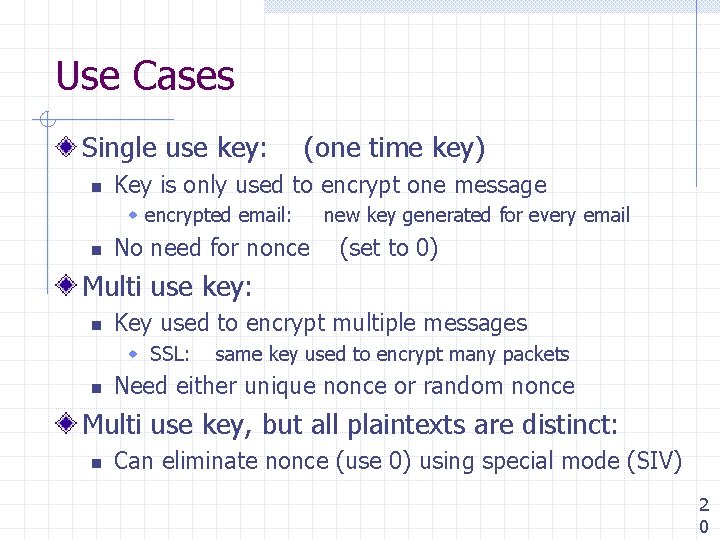 Use Cases Single use key: n (one time key) Key is only used to