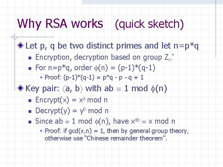 Why RSA works (quick sketch) Let p, q be two distinct primes and let