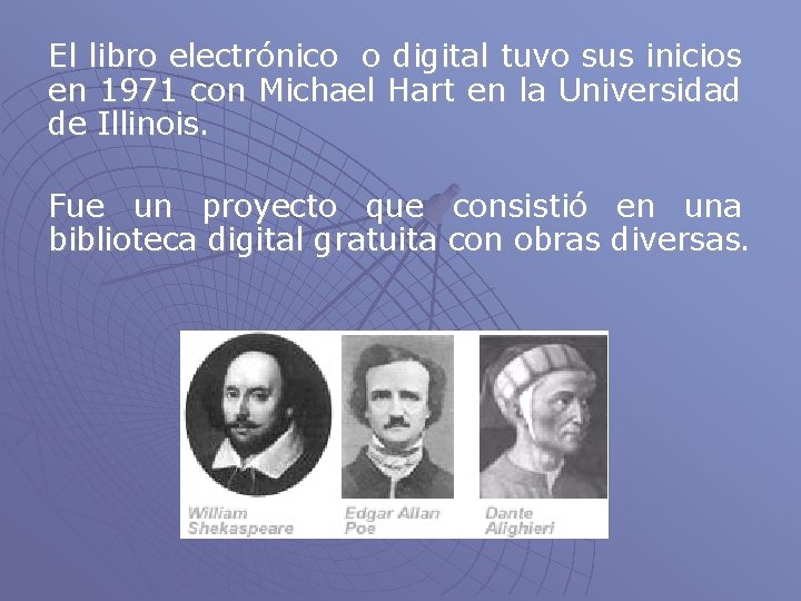 El libro electrónico o digital tuvo sus inicios en 1971 con Michael Hart en