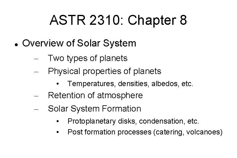 ASTR 2310: Chapter 8 Overview of Solar System – – Two types of planets