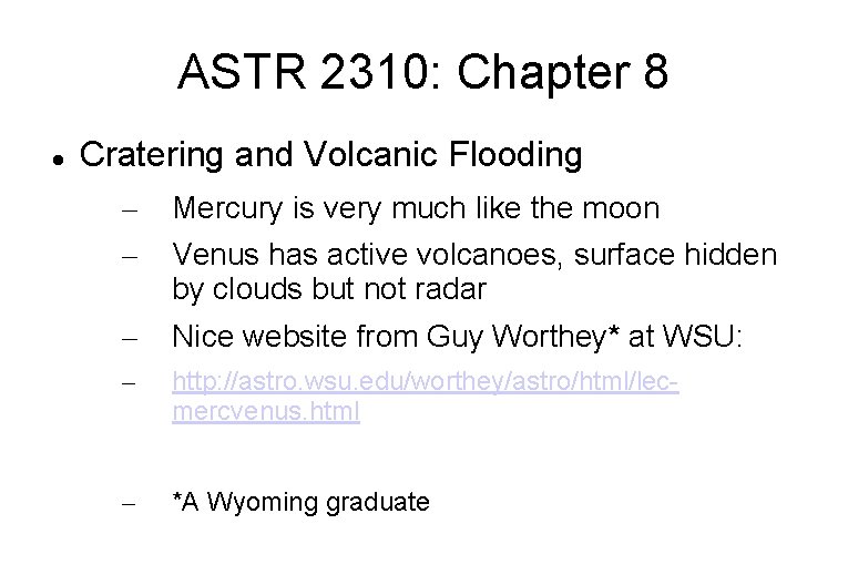 ASTR 2310: Chapter 8 Cratering and Volcanic Flooding – – Mercury is very much