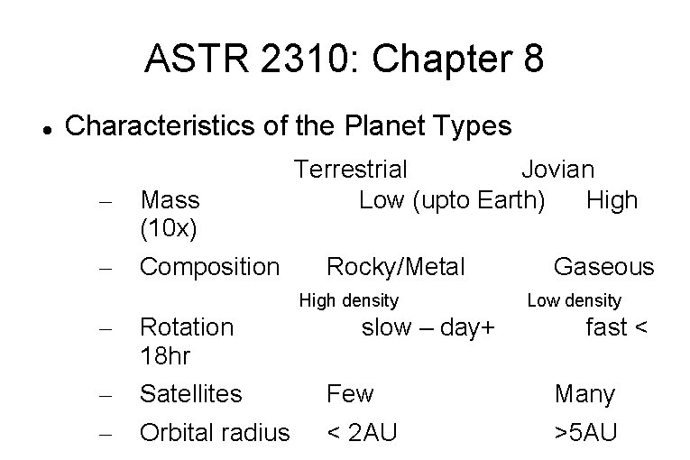 ASTR 2310: Chapter 8 Characteristics of the Planet Types – Mass (10 x) –