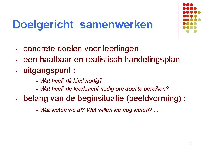 Doelgericht samenwerken § § § concrete doelen voor leerlingen een haalbaar en realistisch handelingsplan