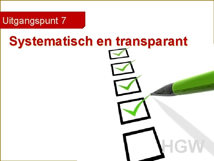 Uitgangspunt 7 Systematisch en transparant Robert Marzoan HGW 33 