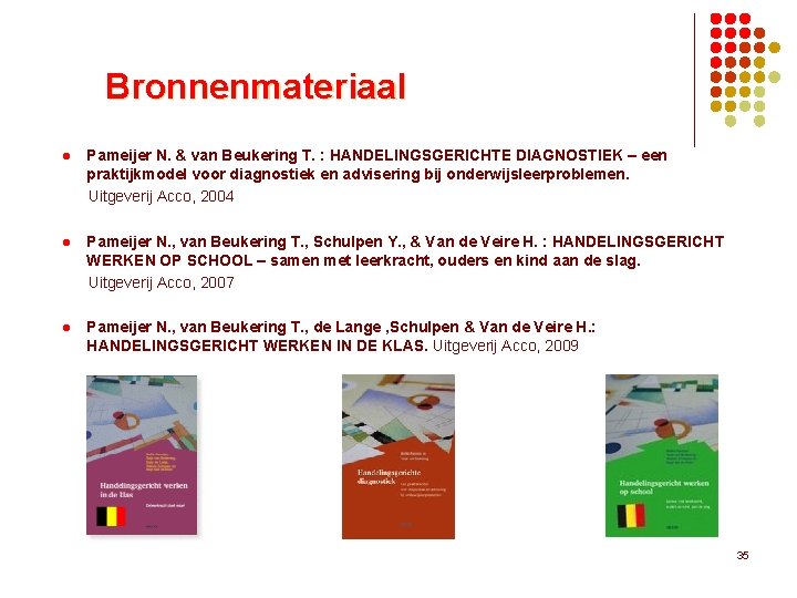 Bronnenmateriaal l Pameijer N. & van Beukering T. : HANDELINGSGERICHTE DIAGNOSTIEK – een praktijkmodel