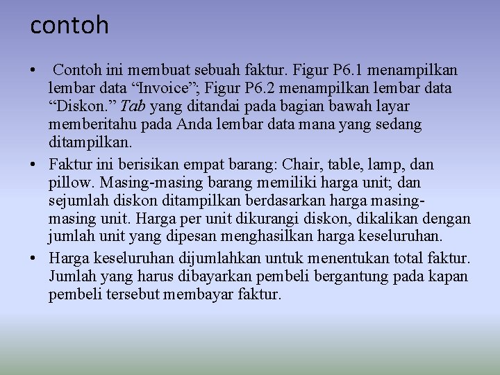 contoh • Contoh ini membuat sebuah faktur. Figur P 6. 1 menampilkan lembar data