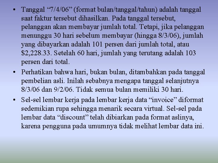  • Tanggal “ 7/4/06” (format bulan/tanggal/tahun) adalah tanggal saat faktur tersebut dihasilkan. Pada