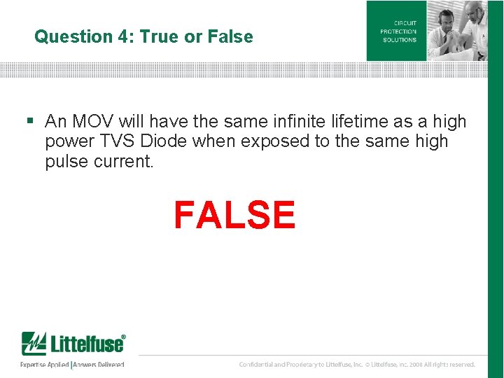 Question 4: True or False § An MOV will have the same infinite lifetime