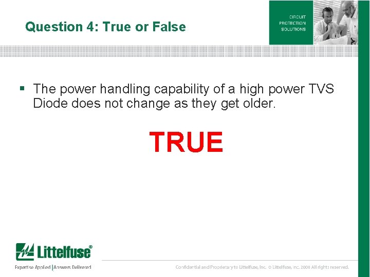 Question 4: True or False § The power handling capability of a high power