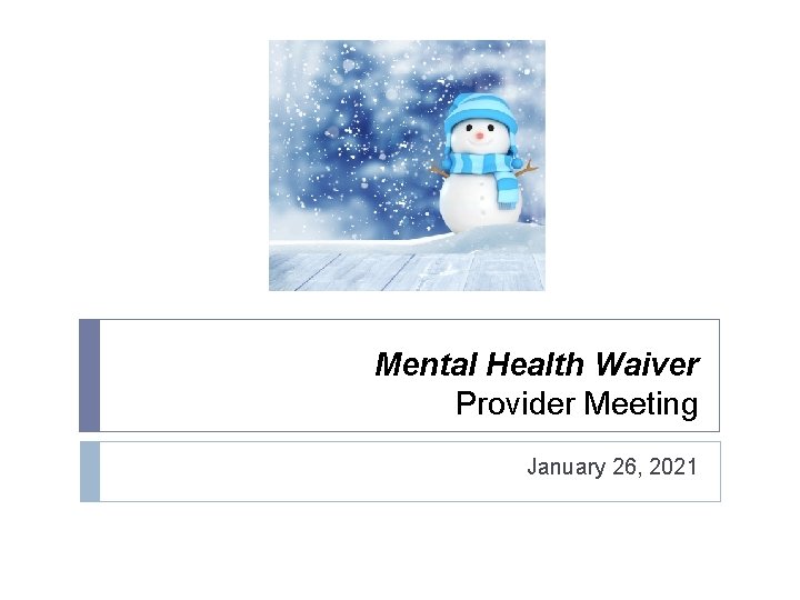 Mental Health Waiver Provider Meeting January 26, 2021 