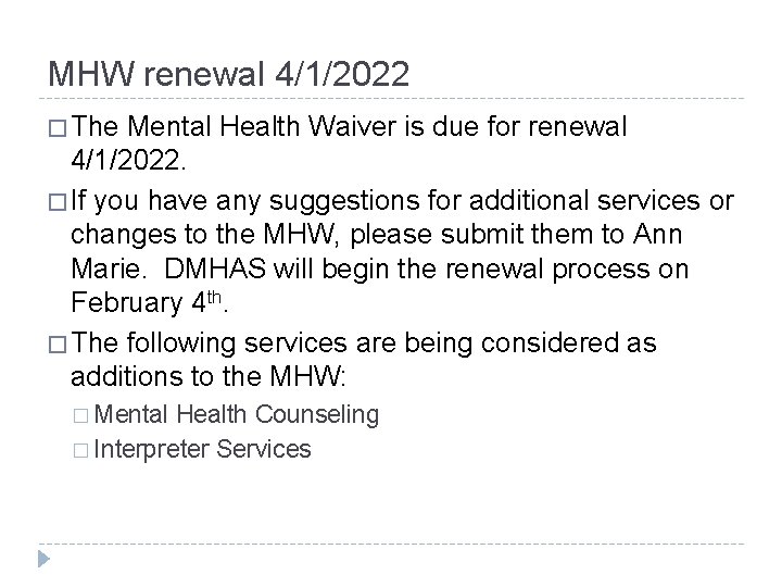 MHW renewal 4/1/2022 � The Mental Health Waiver is due for renewal 4/1/2022. �