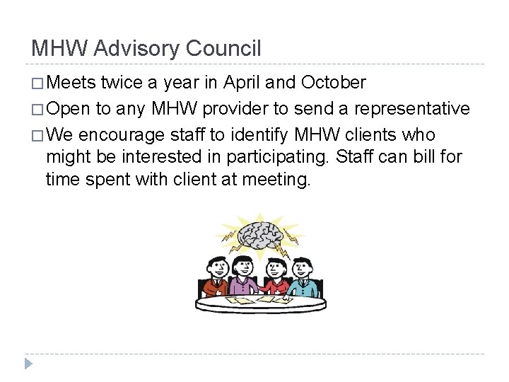 MHW Advisory Council � Meets twice a year in April and October � Open