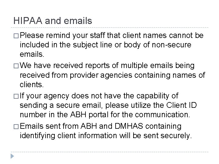 HIPAA and emails � Please remind your staff that client names cannot be included