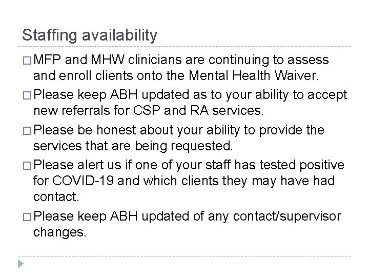 Staffing availability � MFP and MHW clinicians are continuing to assess and enroll clients