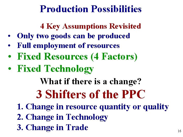 Production Possibilities 4 Key Assumptions Revisited • Only two goods can be produced •