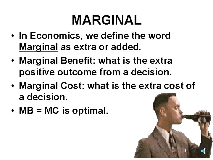 MARGINAL • In Economics, we define the word Marginal as extra or added. •