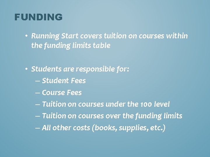 FUNDING • Running Start covers tuition on courses within the funding limits table •