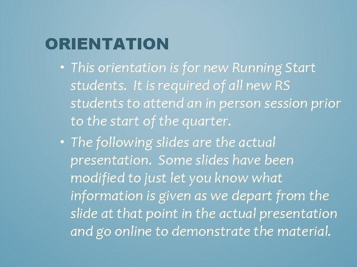 ORIENTATION • This orientation is for new Running Start students. It is required of