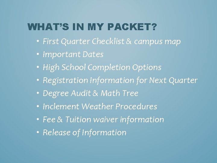 WHAT’S IN MY PACKET? • First Quarter Checklist & campus map • Important Dates