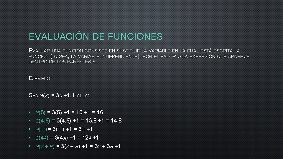 EVALUACIÓN DE FUNCIONES EVALUAR UNA FUNCIÓN CONSISTE EN SUSTITUIR LA VARIABLE EN LA CUAL