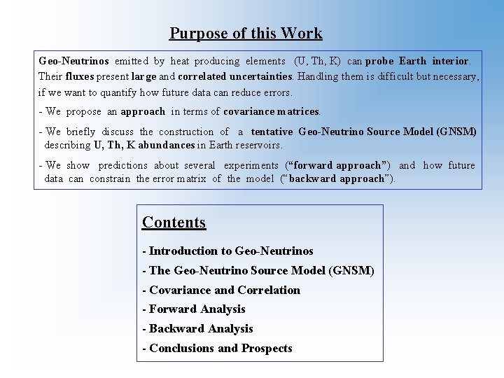 Purpose of this Work Geo-Neutrinos emitted by heat producing elements (U, Th, K) can