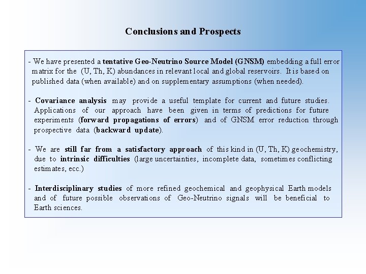 Conclusions and Prospects - We have presented a tentative Geo-Neutrino Source Model (GNSM) embedding